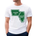 Cheaper Gas Legal Weed Shirt