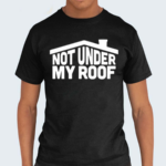 Middleclassfancy Not Under My Roof Shirt