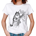 Cat May You Always Do For Others Let Others Do For You 2024 Shirt