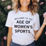 Welcome To The Age Of Women’s Sports Shirt