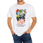 Let Me Access My Dad A Base Shirt