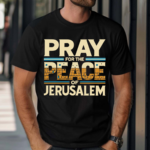 Pray For The Peace Jerusalem Shirt