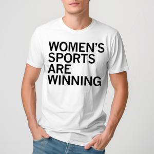 Women’s Sports Are Winning Shirt