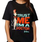 Dr Seuss Trust Me Im A Doctor Shirt