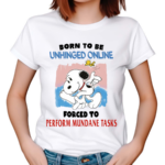 Jmcgg Born To Be Unhinged Online Forced To Perform Mundane Tasks Shirt