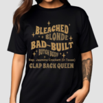 Rep Jasmine Crockett Bleach Blonde Bad Built Butch Body Clap Black Queen Shirt