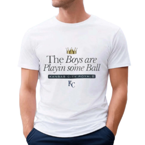 KC Royals The Boys Are Playin Some Ball 2024 Shirt