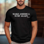 Make America Surf Again Shirt