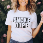 Smoke Dope 4 So Baked Shirt