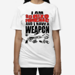 I Am Schizophrenic And Have A Weapon Shirt