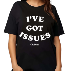 Creem I’ve Got Issues Shirt