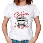 Coffee Is For Closers Shirt