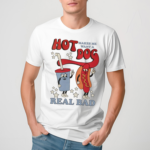 Hot Dog Makes Me Want A Real Dad Shirt