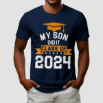 My Son Did It Class Of 2024 Graduation Proud Family Shirt