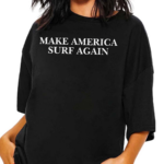Make America Surf Again Shirt