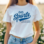 Go Sports Do The Thing Win The Points Shirt