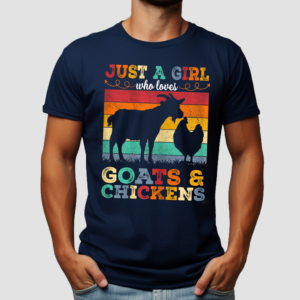 Goat And Chickens Just A Girl Who Loves Shirt