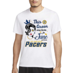 This Queen Was Born In June And Loves Pacers 2024 Shirt