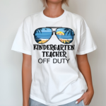 Kindergarten Teacher Off Duty Teacher Shirt