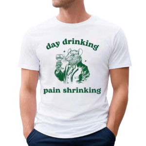 Day Drinking Pain Shrinking Rat Shirt