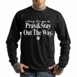 2 Things I’m Gone Do Pray and Stay Out The Way Shirt