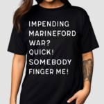 Impending Marineford War Quick Somebody Finger Me 2024 Shirt