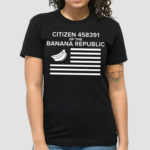 Citizen Of The Banana Republic Shirt