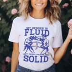 My Gender Is Fluid But These Hands Are Solid 2024 Shirt