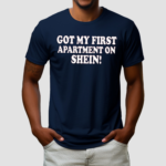 Got My First Apartment On Shein Shirt