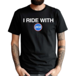 I Ride With Pca Shirt