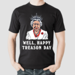 Well Happy Treason Day Shirt