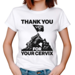 Thank You For Your Cervix Shirt