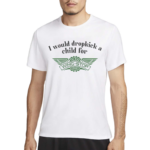 I Would Dropkick A Child For Wingstop 2024 Shirt