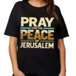 Pray For The Peace Jerusalem Shirt