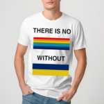 There is no rainbow without Shirt