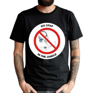 No Cpap In The Jungle Shirt