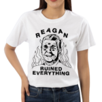 Reagan Ruined Everything Shirt