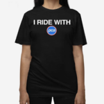 I Ride With Pca Shirt