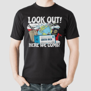 Look Out Costa Rica Here We Come Matching Family Vacation Shirt