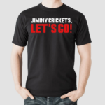 Jiminy Crickets Lets Go Shirt