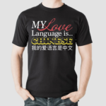 My Love Language Is Chinese Shirt