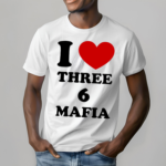 I Love Three 6 Mafia Shirt