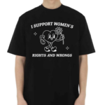 Brianna Turner Wearing I Support Women’s Rights And Wrongs 2024 Shirt