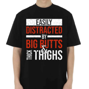 Jasper Dekimmel Easily Distracted By Big Butts Thick Thighs 2024 Shirt