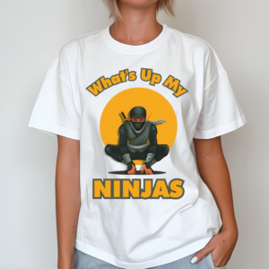 What’s Up My Ninjas Shirt