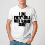 Wham I Like Pretty Girls With Fashion Sense Shirt