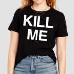 Destructiondxll Kill Me Shirt