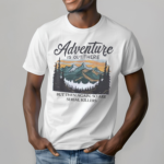 Adventure Is Out There But Then Again So Are Serial Killers Shirt