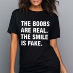 Xanorexic3 The Boobs Are Real The Smile Is Fake 2024 Shirt