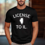 License to IL Shirt